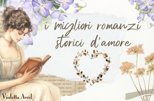 i migliori romanzi storici d'amore