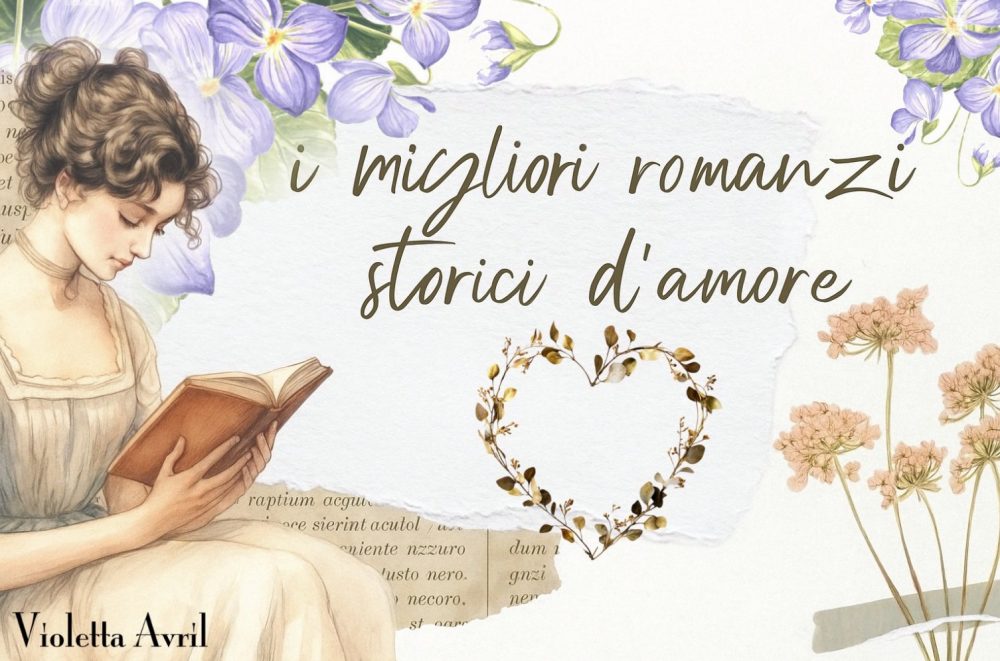i migliori romanzi storici d'amore