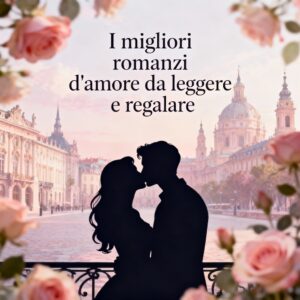 I migliori romanzi d'amore da leggere e regalare