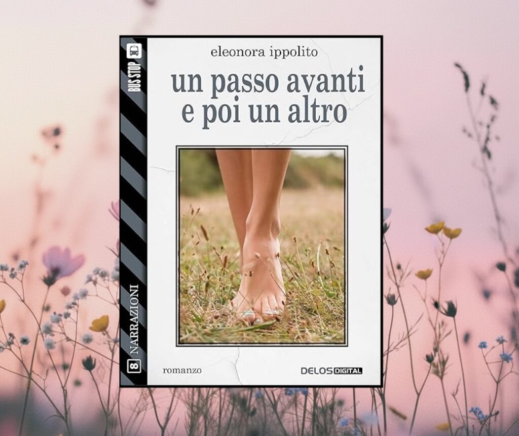Un passo avanti e poi un altro di Eleonora Ippolito